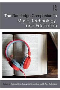 The Routledge Companion to Music, Technology, and Education
