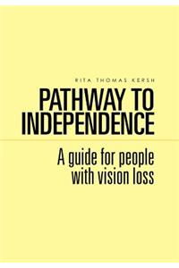 Pathway to Independence: A Guide for People with Vision Loss