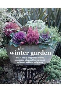The Winter Garden: 35 Step-By-Step Projects Using Foliage and Flowers, Berries and Blooms