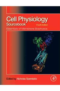 Cell Physiology Sourcebook: Essentials of Membrane Biophysics