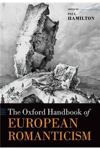 The Oxford Handbook of European Romanticism