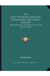 The New Outdoor Games of Hildegarde and Ladies' Cricket: Description, Instructions, and Rules (1881)