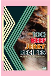 100 Beef Jerky Recipes: The 100 Most Popular Jerky Recipes