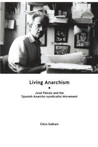 Living Anarchism: Josa Peirats and the Spanish Anarcho-Syndicalist Movement