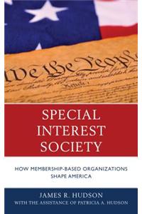 Special Interest Society: How Membership-Based Organizations Shape America