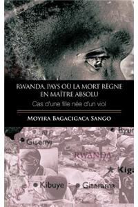 Rwanda,pays Ou La Mort Regne En Maitre Absolu