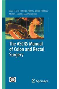 The ASCRS Manual of Colon and Rectal Surgery