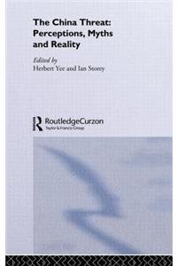 The China Threat: Perceptions, Myths and Reality