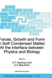Forces, Growth and Form in Soft Condensed Matter: At the Interface Between Physics and Biology