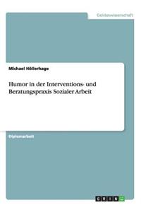 Humor in Der Interventions- Und Beratungspraxis Sozialer Arbeit