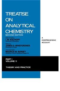 Treatise on Analytical Chemistry, Part 1 Volume 11: Theory and Practice