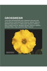 Grosswesir: Liste Der Grosswesire Des Osmanischen Reiches, Talat Pascha, Kara Mustafa Pascha, Midhat Pascha, Mehmed Said Pascha