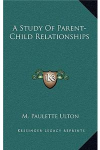 A Study of Parent-Child Relationships