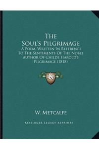 The Soul's Pilgrimage: A Poem, Written in Reference to the Sentiments of the Noble Author of Childe Harold's Pilgrimage (1818)