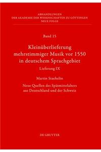 Kleinuberlieferung Mehrstimmiger Musik VOR 1550 in Deutschem Sprachgebiet, Lieferung IX: Neue Quellen Des Spatmittelalters Aus Deutschland Und Der Sch