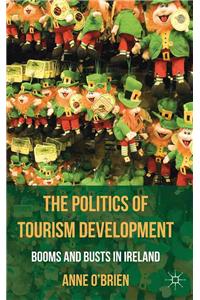 The Politics of Tourism Development: Booms and Busts in Ireland
