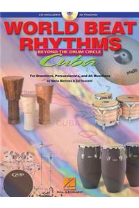 World Beat Rhythms: Beyond the Drum Circle - Cuba: For Drummers, Percussionists and All Musicians