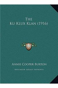 The Ku Klux Klan (1916) the Ku Klux Klan (1916)