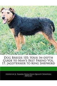 Dog Breeds 101: Your In-Depth Guide to Man's Best Friend Vol. 17, Jagdterrier to King Shepherd