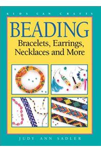 Beading: Bracelets Earrings Necklaces and More