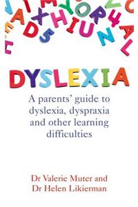 Dyslexia: A Parents' Guide to Dyslexia, Dyspraxia and Other Learning Difficulties