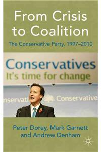 From Crisis to Coalition: The Conservative Party, 1997-2010