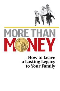 More Than Money: How to Leave a Lasting Legacy to Your Family