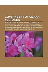 Government of Omaha, Nebraska: Infrastructure in Omaha, Nebraska, Libraries in Omaha, Nebraska, Mayors of Omaha, Nebraska, Omaha City Council