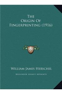 The Origin of Fingerprinting (1916) the Origin of Fingerprinting (1916)