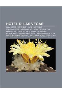 Hotel Di Las Vegas: MGM Grand Las Vegas, Luxor Las Vegas, Stratosphere Las Vegas, Bellagio, the Venetian, Monte Carlo Resort and Casino