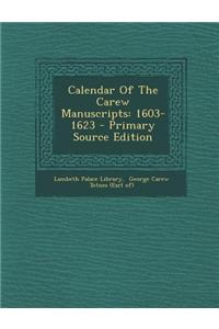 Calendar of the Carew Manuscripts: 1603-1623 - Primary Source Edition