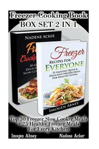 Freezer Cooking Book Box Set 2 in 1: Top 30 Freezer Slow Cooker Meals + 25 Healthy Freezer Meals for Every Kitchen.: (Recipes, Meals, Diet, Freezer, M