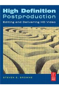 High Definition Postproduction: Editing and Delivering HD Video