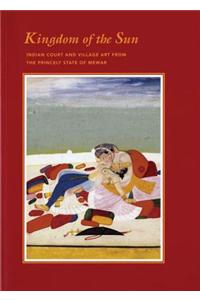 Kingdom of the Sun: Indian Court and Village Art from the Princely State of Mewar
