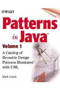 Patterns in Java: v. 1: A Catalogue of Reusable Design Patterns, Illustrated with UML