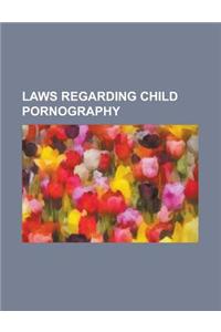 Laws Regarding Child Pornography: Legal Status of Cartoon Pornography Depicting Minors, Laws Regarding Child Pornography