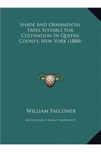 Shade and Ornamental Trees Suitable for Cultivation in Queens County, New York (1888)