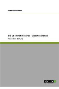 Die Us-Immobilienkrise - Ursachenanalyse