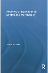 Regimes of Derivation in Syntax and Morphology