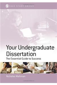 Your Undergraduate Dissertation: The Essential Guide for Success
