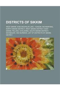 Districts of Sikkim: North Sikkim, West Sikkim, East Sikkim, South Sikkim, List of Districts of Sikkim