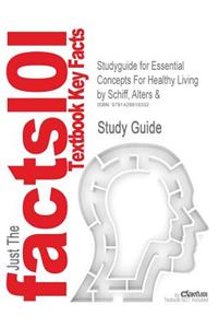Studyguide for Essential Concepts for Healthy Living by Schiff, Alters &, ISBN 9780763707217