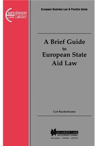 A Brief Guide to European State Aid Law
