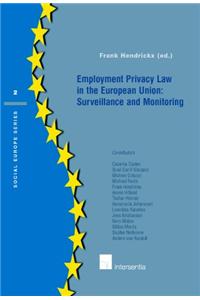 Employment Privacy Law in the Eu: Surveillance and Monitoring