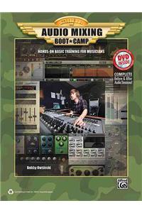 Audio Mixing Boot Camp: Hands-On Basic Training for Musicians, Book & DVD