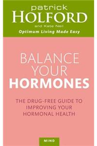 Balance Your Hormones: The Simple Drug-Free Way to Solve Women's Health Problems
