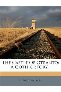 The Castle of Otranto: A Gothic Story...