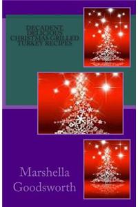 Decadent, Delicious Christmas Grilled Turkey Recipes