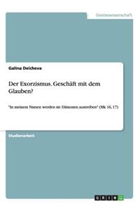 Der Exorzismus. Geschaft Mit Dem Glauben?