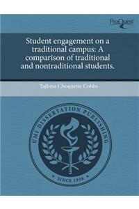 Student Engagement on a Traditional Campus: A Comparison of Traditional and Nontraditional Students.